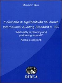 Il concetto di significatività nel nuovo international auditing standardn 320. «Materiality in planning and performing an audit». Analisi e confronto - Maurizio Rija - copertina