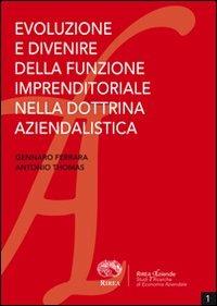 Evoluzione e divenire della funzione imprenditoriale nella dottrina aziendalistica - Gennaro Ferrara,Antonio Thomas - copertina