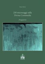 250 microsaggi sulla «Divina Commedia». Purgatorio