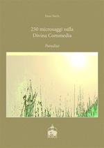 250 microsaggi sulla «Divina Commedia». Paradiso