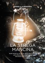 La strega mancina. Studi recenti su chi scrive con la mano sinistra, sulle influenze stagionali e lunari nell'umana specie e altro...