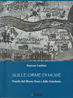 Sulle orme di Mosè. Omelie dal monte Sinai e dalla Giordania