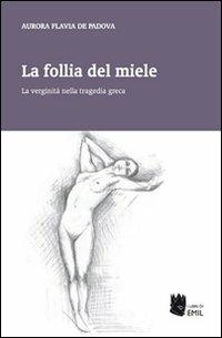 La follia del miele - Aurora Flavia De Padova - copertina