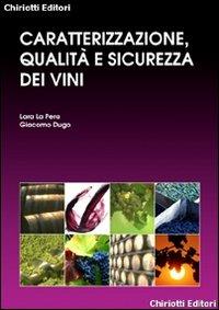 Caratterizzazione, qualità e sicurezza dei vini - Lara La Pera,Giacomo Dugo - copertina