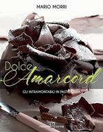 Dolce Amarcord. Gli intramontabili in pasticceria