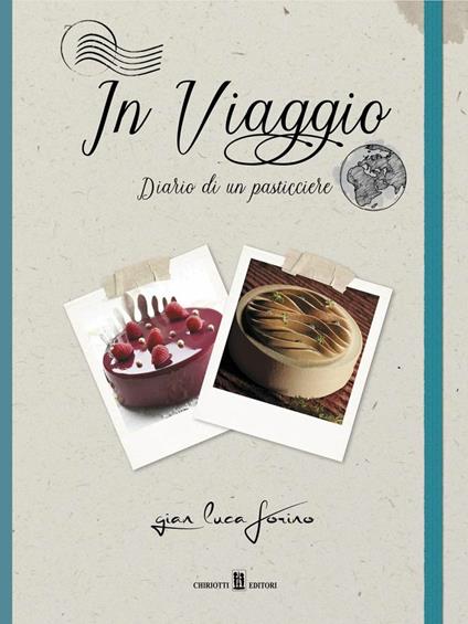 In viaggio. Diario di un pasticciere - Gian Luca Forino - copertina