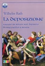 La deposizione. Saggio in ritmi sul dipinto di Raffaello a Roma