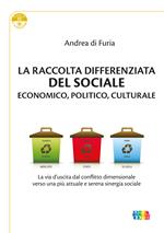 La raccolta differenziata del sociale economico, politico e culturale. La via d'uscita dal conflitto dimensionale verso una più attuale e serena sinergia sociale