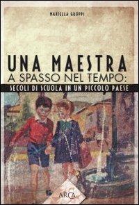 Una maestra a spasso nel tempo - Mariella Groppi - copertina