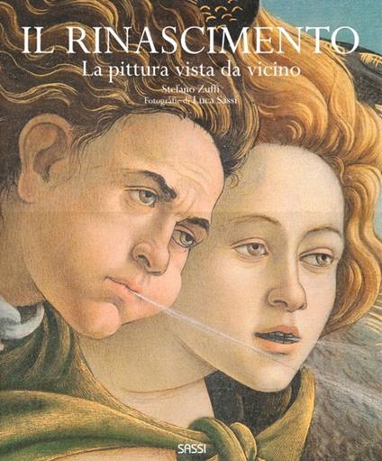 Il Rinascimento. La pittura vista da vicino - Stefano Zuffi,Luca Sassi - copertina