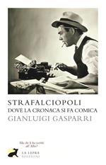 Strafalciopoli. Dove la cronaca si fa comica