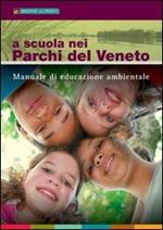 A scuola nei parchi del Veneto. Manuale di educazione ambientale