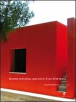 Bruno Messina percorsi d'architettura. Ediz. italiana e inglese