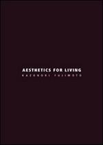 Aesthetics for living. Ediz. italiana e inglese