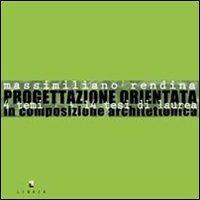 Progettazione orientata. 14 temi 14 tesi di laurea in composizione architettonica - Massimiliano Rendina - copertina