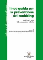 Linee guida per la prevenzione del mobbing. Codici etici e ruolo della contrattazione collettiva
