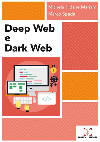 Deep web e dark web - Michele Kidane Mariam,Marco Spada - copertina