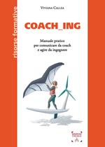 Coach_ing. Manuale pratico per comunicare da coach e agire da ingegnere
