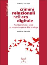 Crimini relazionali nell'era digitale. Conoscere per prevenire. Cyber mobbing, stalking, bullismo