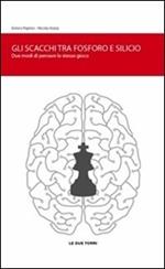 Gli scacchi tra fosforo e silicio. Due modi di pensare lo stesso gioco