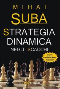 Strategia dinamica negli scacchi - Mihai Suba - copertina