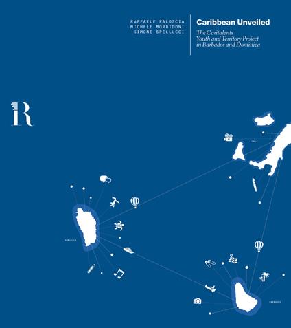 Caribbean Unveiled. The caritalents youth and territory project in Barbados and Dominica - Raffaele Paloscia,Michele Morbidoni,Simone Spellucci - copertina