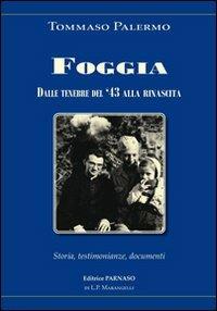 Foggia dal settembre '43 alla rinascita. Storia, testimonianze, documenti - Tommaso Palermo - copertina