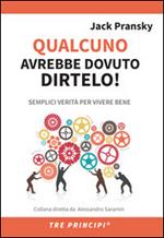 Qualcuno avrebbe dovuto dirtelo! Semplici verità per vivere bene