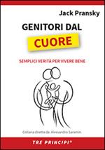 Genitori dal cuore. Semplici verità per vivere bene