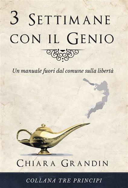 3 settimane con il genio. Un manuale fuori dal comune sulla libertà - Chiara Grandin - ebook