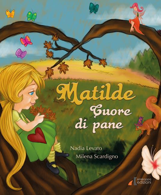 Matilde cuore di pane. Ediz. illustrata - Nadia Levato - copertina