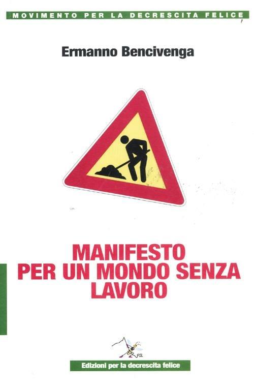 Manifesto per un mondo senza lavoro - Ermanno Bencivenga - copertina