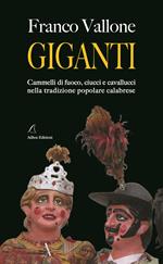 Giganti. Cammelli di fuoco, ciucci e cavallucci nella tradizione popolare calabrese