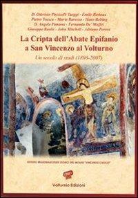 La cripta dell'abate Epifanio a San Vincenzo al Volturno. Un secolo di studi (1896-2007) - copertina