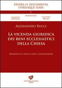 La vicenda giuridica dei beni ecclesiastici della Chiesa - Alessandro Bucci - copertina