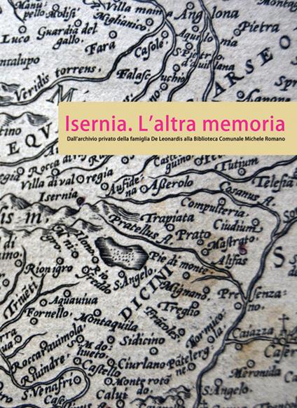 Isernia. L'altra memoria. Dall'archivio privato della famiglia De Leonardis alla Biblioteca «Michele Romano» - copertina