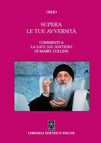 Supera le tue avversità. Commenti a «La luce sul sentiero» di Mabel Collins - Osho - copertina