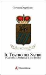 Il teatro dei satiri. Una famiglia e il suo teatro