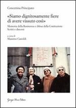 «Siamo dignitosamente fiere di avere vissuto così». Memoria della resistenza e difesa della costituzione. Scritti e discorsi