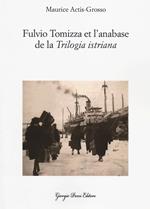 Fulvio Tomizza et l'anabase de la «Trilogia istriana». Ediz. francese