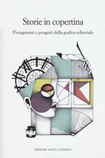 Storie in copertina. Protagonisti e progetti della grafica editoriale