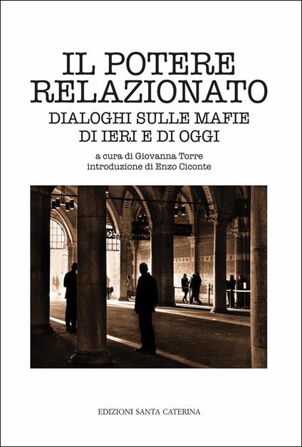 Il potere relazionato. Dialoghi sulle mafie di ieri e di oggi - copertina