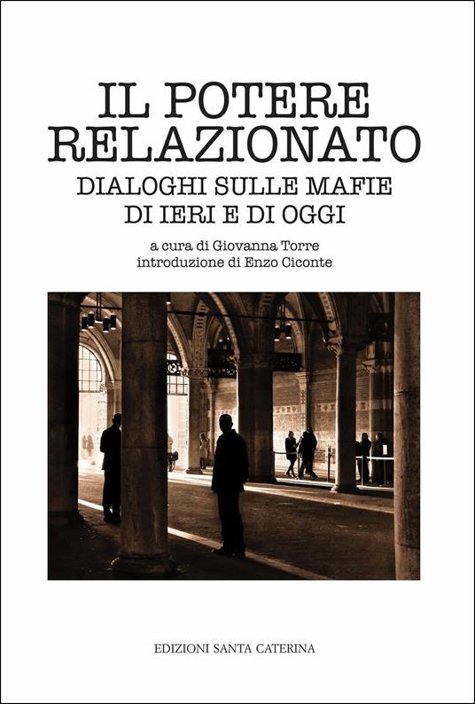 Il potere relazionato. Dialoghi sulle mafie di ieri e di oggi - copertina