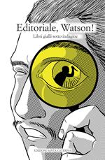 Editoriale, Watson! Libri gialli sotto indagine