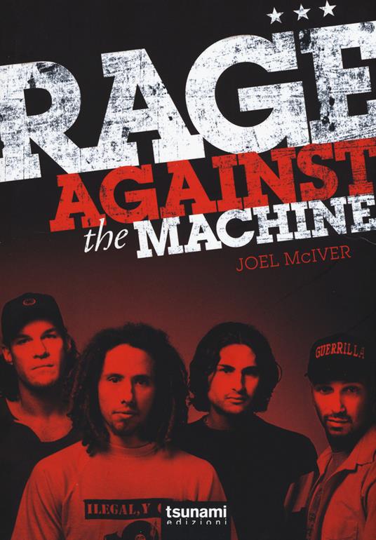 Rage Against the Machine - Joel McIver - Libro - Tsunami - Gli uragani |  laFeltrinelli