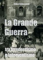 La Grande Guerra tra irredentismo e interventismo