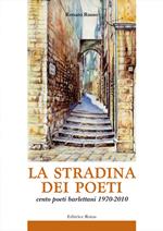 La stradina dei poeti. Cento poeti barlettani 1970-2010