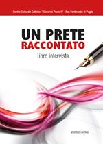 Un prete raccontato. Libro intervista