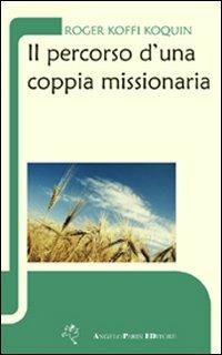 Il percorso d'una coppia missionaria - Roger Koffi Koquin - copertina