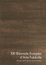XXI Biennale Europea d'Arte Fabbrile. Rassegna dell'artigianato del ferro battuto. Catalogo della mostra. Ediz. illustrata